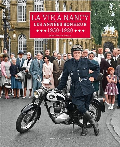 La vie a nancy - les annees bonheur - 1950-1980 Les années bonheur, 1950-1980