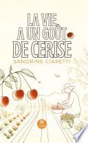 Couverture de La vie a un goût de cerise par Sandrine Ciapetti