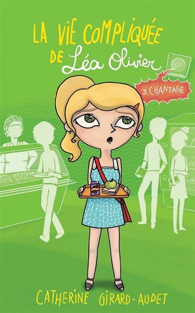 La Vie compliquée de Léa Olivier T03 Chantage