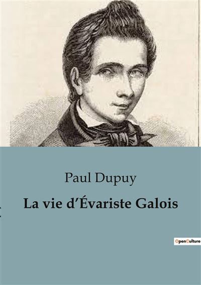 Couverture de La vie d'Évariste Galois par Paul Dupuy