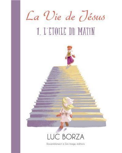 La vie de Jésus d'après Maria Valtorta T1- l'Etoile du matin - L201