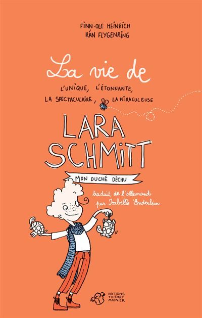 La vie de l'unique, l'étonnante, la spectaculaire, la miraculeuse Lara Schmitt - Tome 1 Mon duché déchu