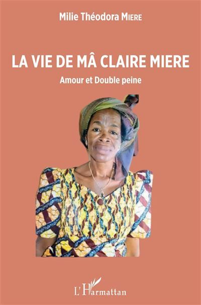 La vie de Mâ Claire Miere Amour et Double peine