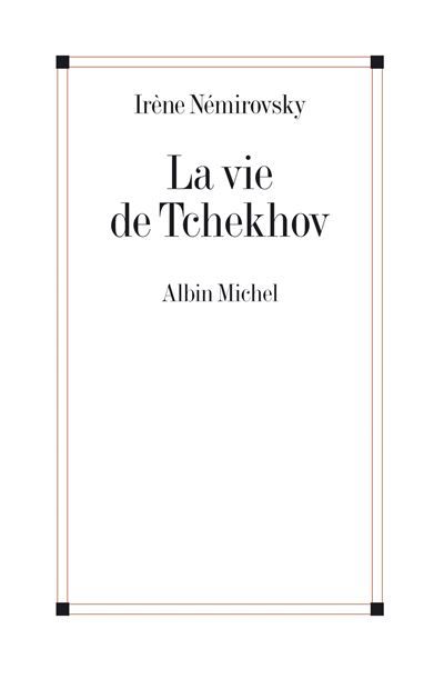 La vie de Tchekhov nouvelle édition