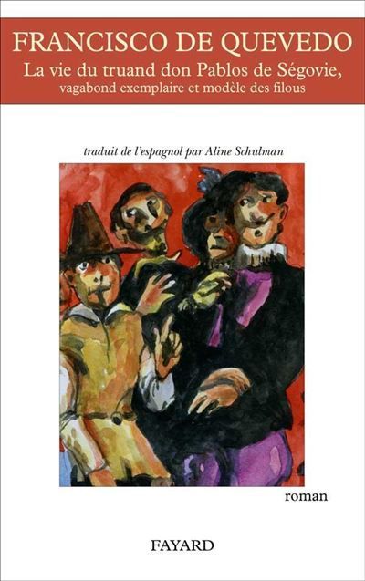 La vie du truand Don Pablos de Ségovie, vagabond exemplaire et modèle des filous