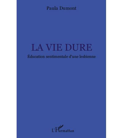 La vie dure Education sentimentale d'une lesbienne