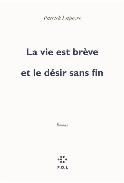 La vie est brève et le désir sans fin Prix Femina 2010