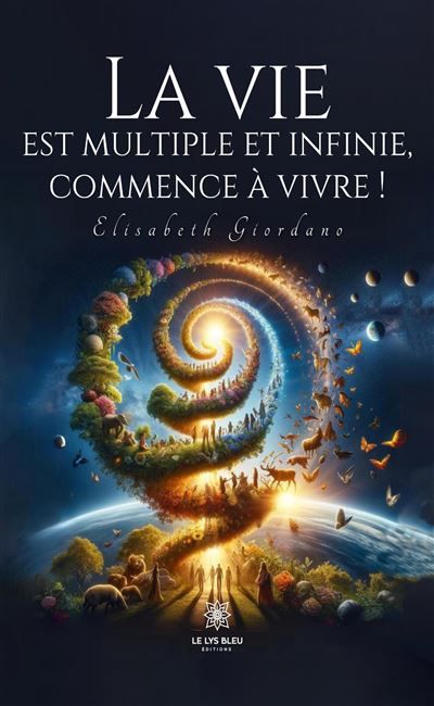 La vie est multiple et infinie, commence à vivre !