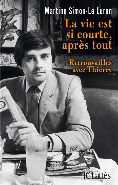 La vie est si courte après tout Retrouvailles avec Thierry