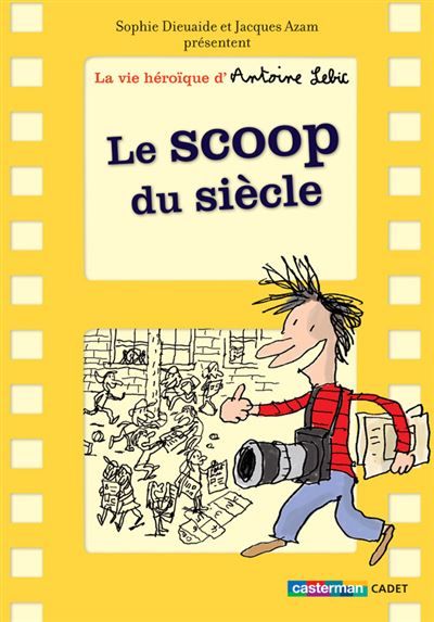 La vie héroïque d'Antoine Lebic Le scoop du siècle - Semi-poche