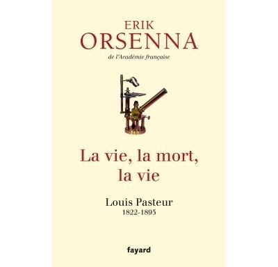 La vie, la mort, la vie Pasteur