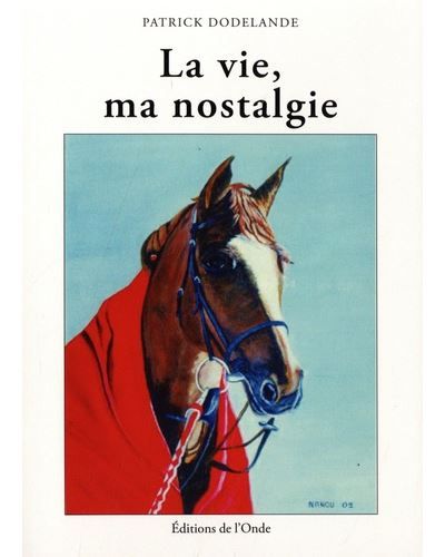 La vie, ma nostalgie
