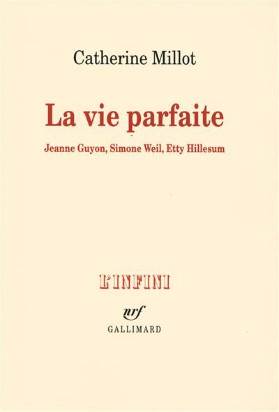 La vie parfaite Jeanne Guyon, Simone Weil, Etty Hillesum