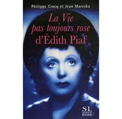 La vie pas toujours rose d'Edith Piaf -
