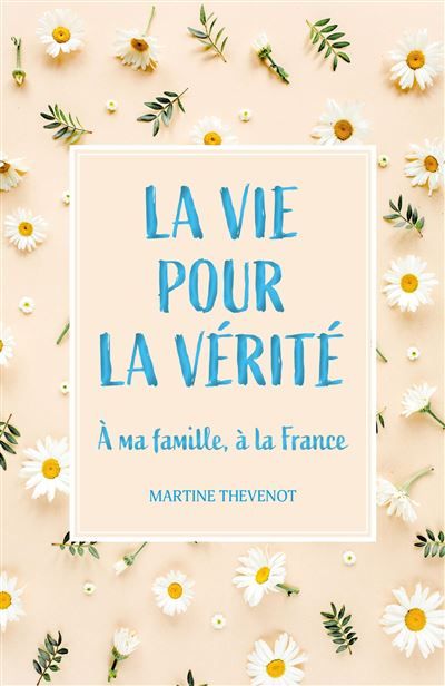 La Vie pour la vérité À ma famille à la France