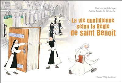 La vie quotidienne selon la Règle de saint Benoît
