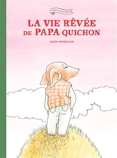 La vie rêvée de Papa Quichon (Nouvelle Edition)