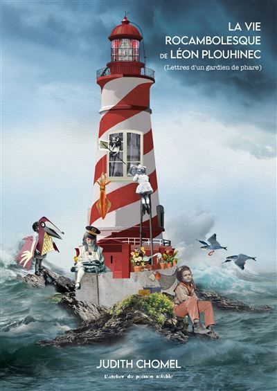 La vie rocambolesque de léon plouhinec (Lettres d’un gardien de phare)