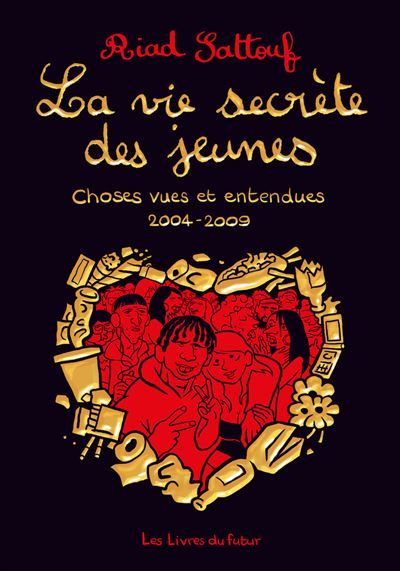LA VIE SECRETE DES JEUNES - Choses vues et entendues 2004 - 2009 - Tome 01