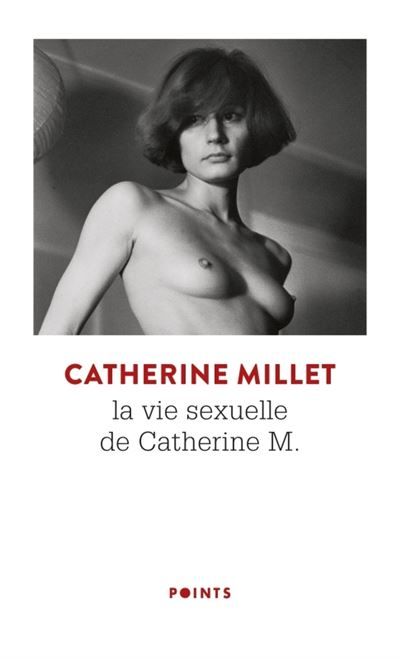 La Vie sexuelle de Catherine M Précédé de Pourquoi et comment