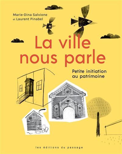 La ville nous parle Petite initiation au patrimoine