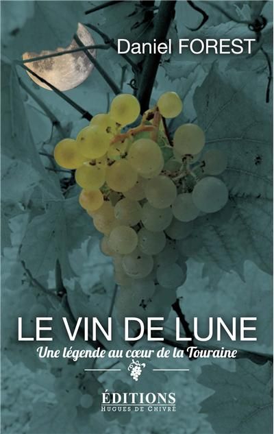 La vin de lune, une légende au coeur de la Touraine