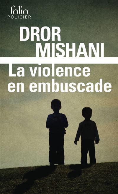 La violence en embuscade Une enquête d'Avraham Avraham
