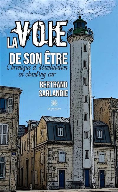 La voie de son être Chronique et déambulation en chant'ing car