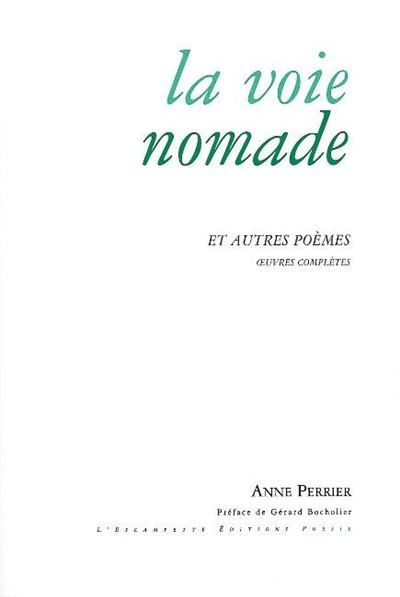 La Voie nomade Et autres poèmes - Œuvres Complètes