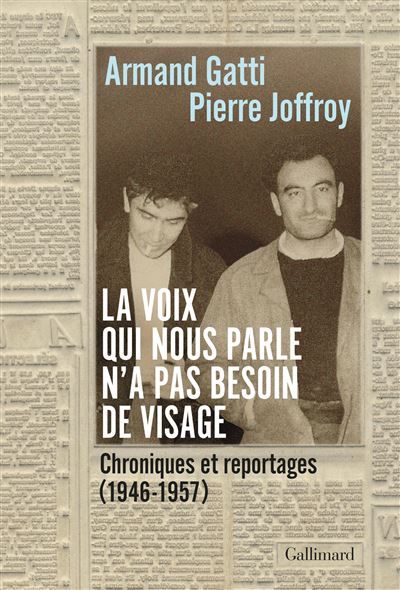 La voix qui nous parle n'a pas besoin de visage Chroniques et reportages (1946-1957)