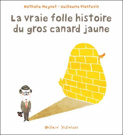 La vraie folle histoire du gros canard jaune