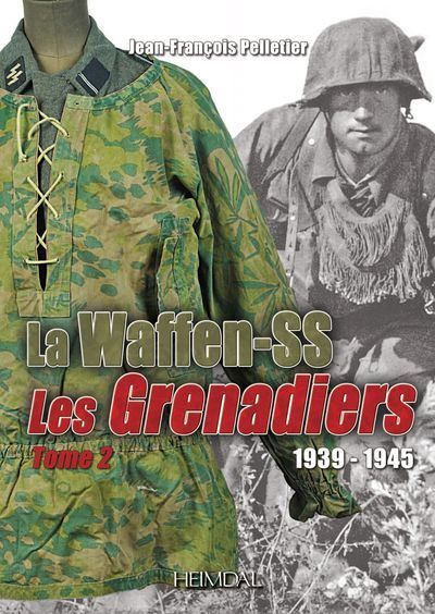 La Waffen-SS Les Grenadiers 1939-1945