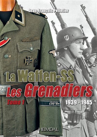 La Waffen SS Les Grenadiers
