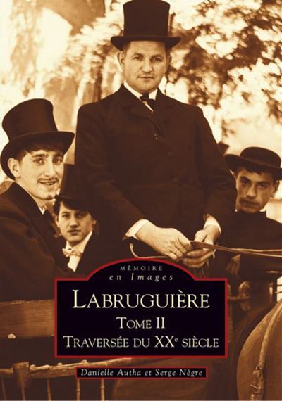 Labruguière -  Tome II Tome 2  Traversée du XXème siècle