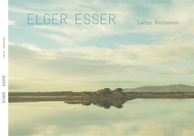 Lacus Rubresus - Elger Esser