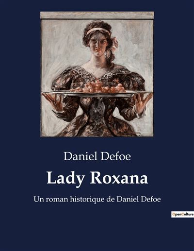 Lady Roxana Un roman historique de Daniel Defoe