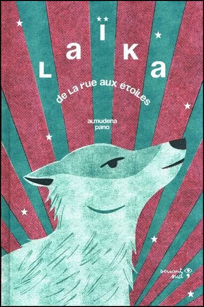 Laïka. De la rue aux étoiles