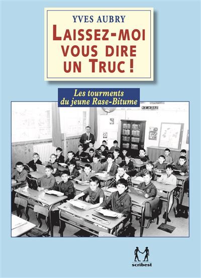 Laissez-moi vous dire un truc ! Les tourments du jeune Rase-Bitume