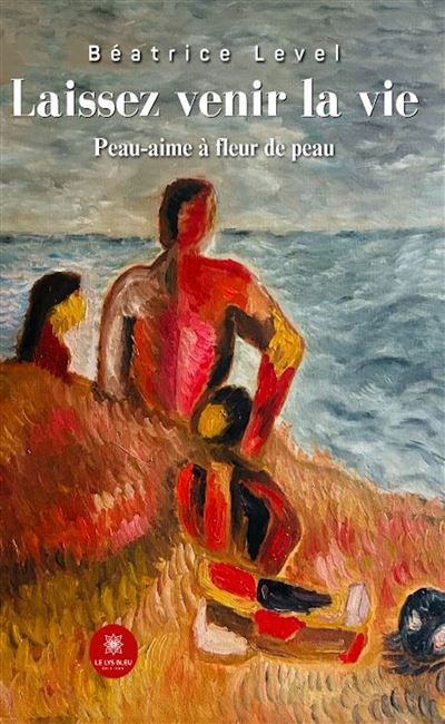 Laissez venir la vie Peau-aime à fleur de peau