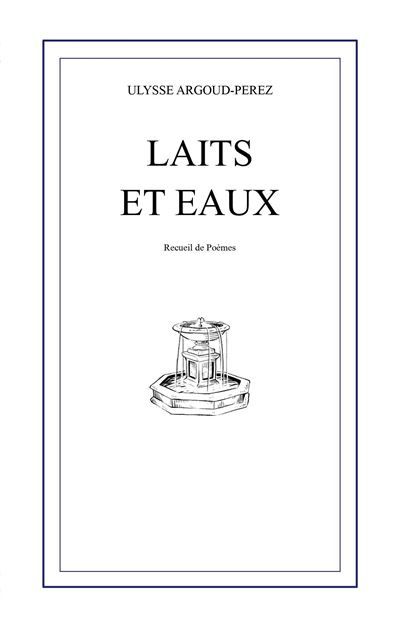 Laits et Eaux - Ulysse Argoud-Perez - Books On Demand