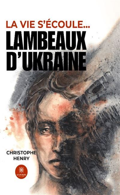 Lambeaux d'Ukraine" Tome 2 de la saga "la vie s'écoule...
