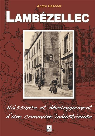 Lambézellec Naissance et developpement d'une commune industrieuse