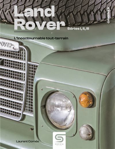 Land Rover Séries I, II, III, L'incontournable tout-terrain
