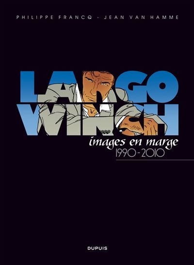 Largo Winch Artbook - Tome 1 - Largo Winch, images en marge - Philippe Francq