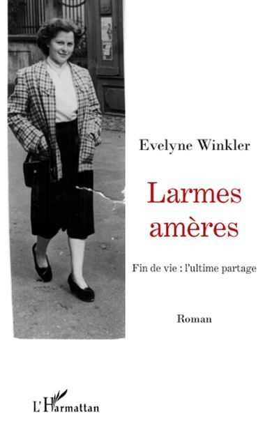 Larmes amères Fin de vie : l'ultime partage - Roman