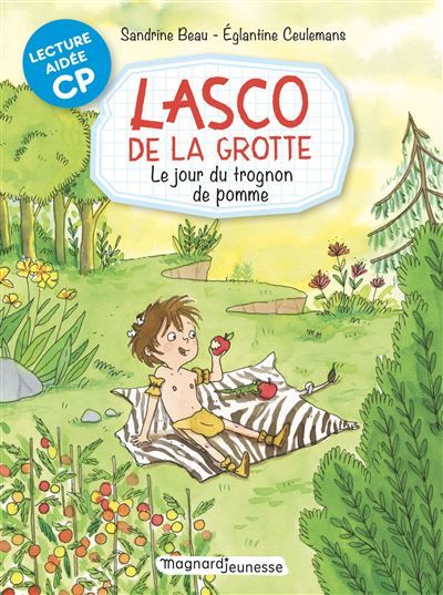 Lasco de la grotte 7 - Le Jour du trognon de pomme Lecture aidée - Eglantine Ceulemans