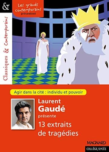Laurent Gaudé présente 13 tragédies Agir dans la cité : individu et pouvoir - Le texte théâtral et sa représentation