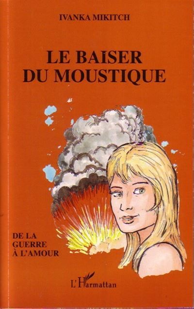 Le baiser du moustique De la guerre à l'amour