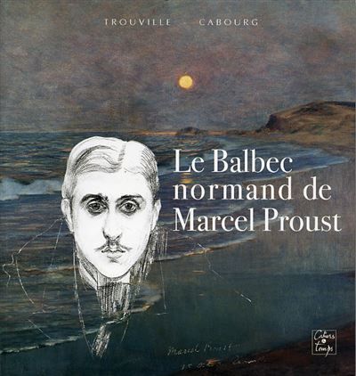 Le balbec normand de marcel proust