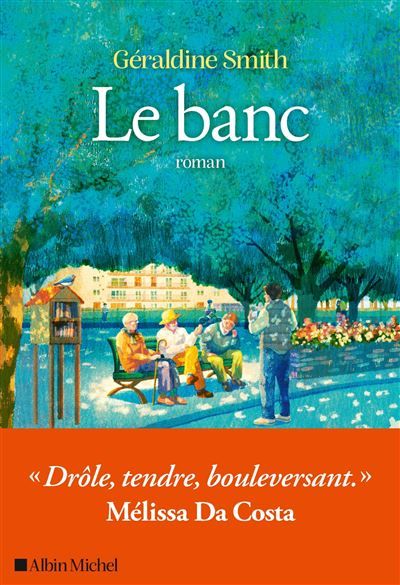 Le Banc "Drôle, tendre, bouleversant" - Mélissa da Costa